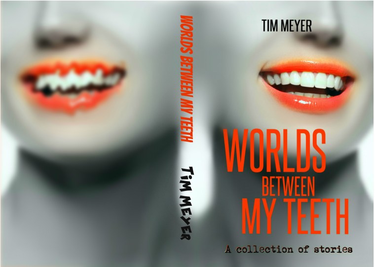 WORLDS BETWEEN MY TEETH FINAL